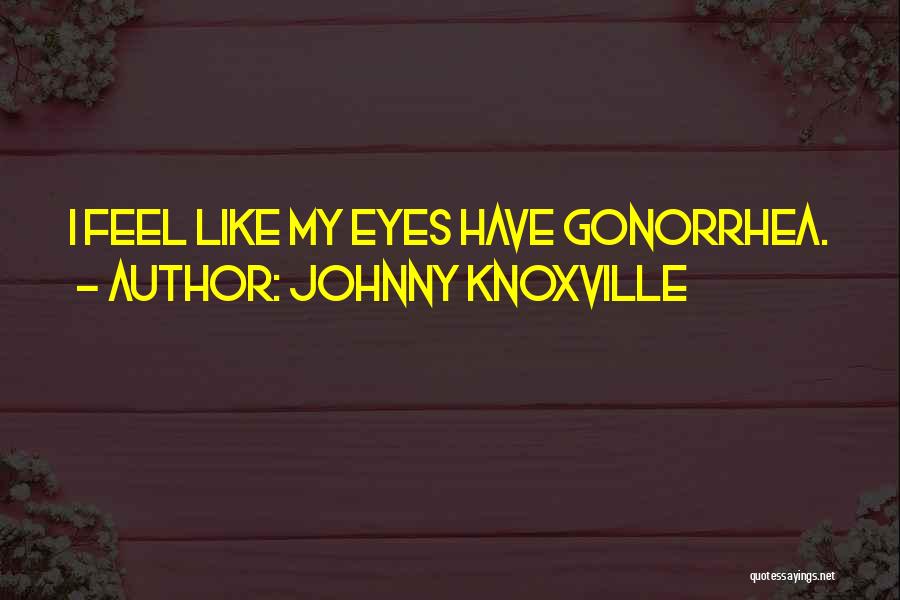 Johnny Knoxville Quotes 311273