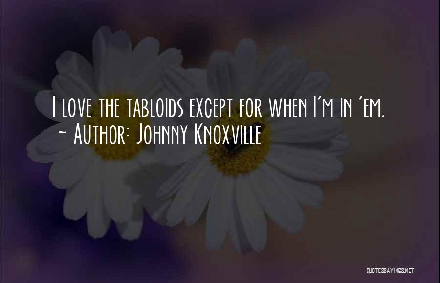 Johnny Knoxville Quotes 474362