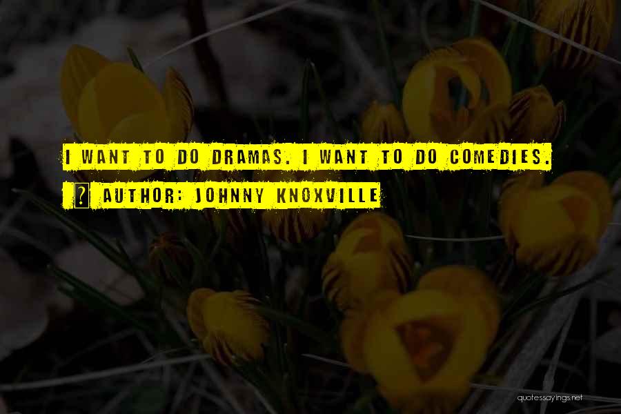 Johnny Knoxville Quotes 94127