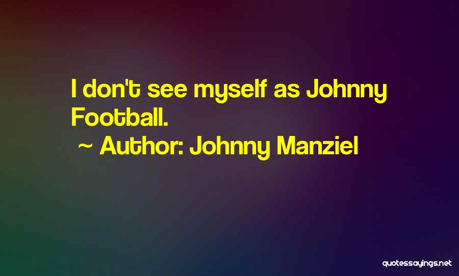 Johnny Manziel Quotes 1881313