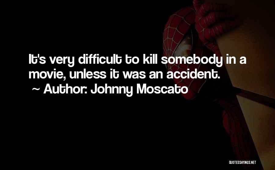 Johnny Moscato Quotes 1790379