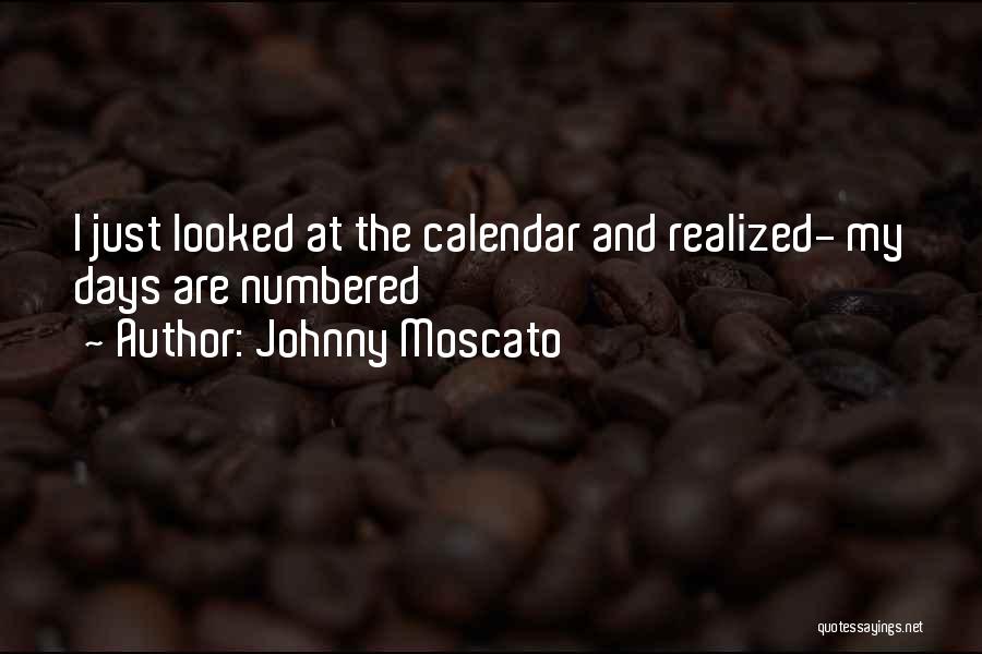 Johnny Moscato Quotes 1815645