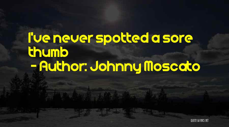 Johnny Moscato Quotes 348004