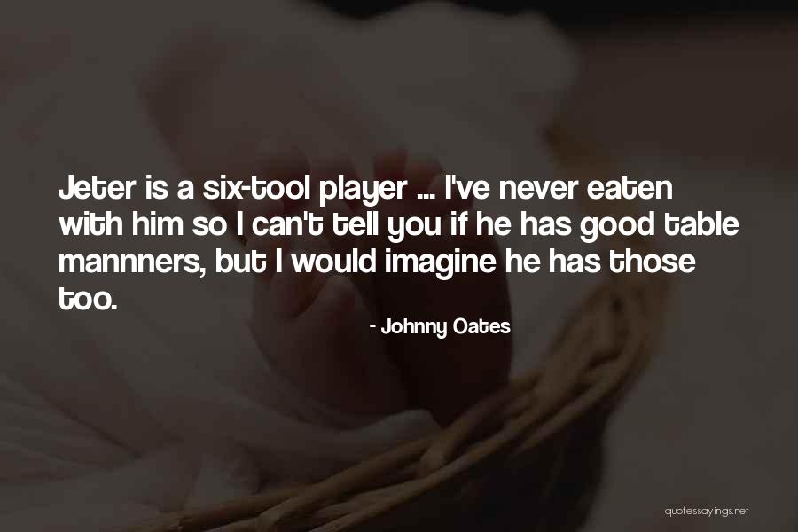 Johnny Oates Quotes 1901539