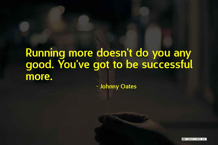 Johnny Oates Quotes 2089256