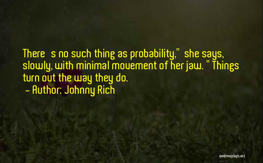 Johnny Rich Quotes 1760111