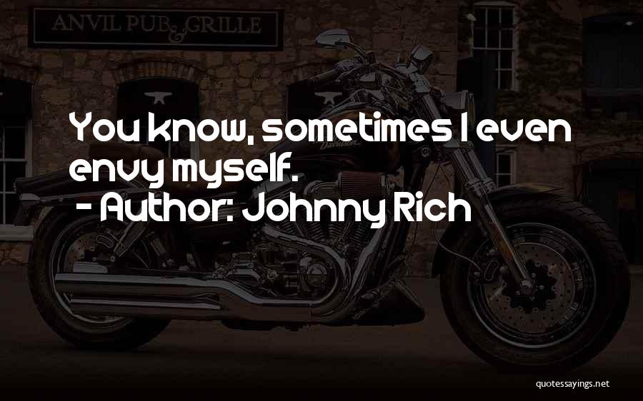 Johnny Rich Quotes 1775048