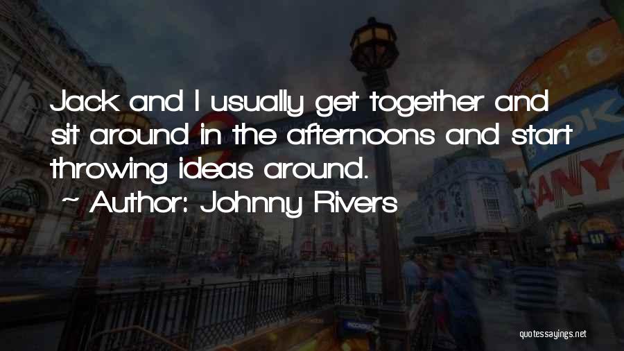 Johnny Rivers Quotes 1453680