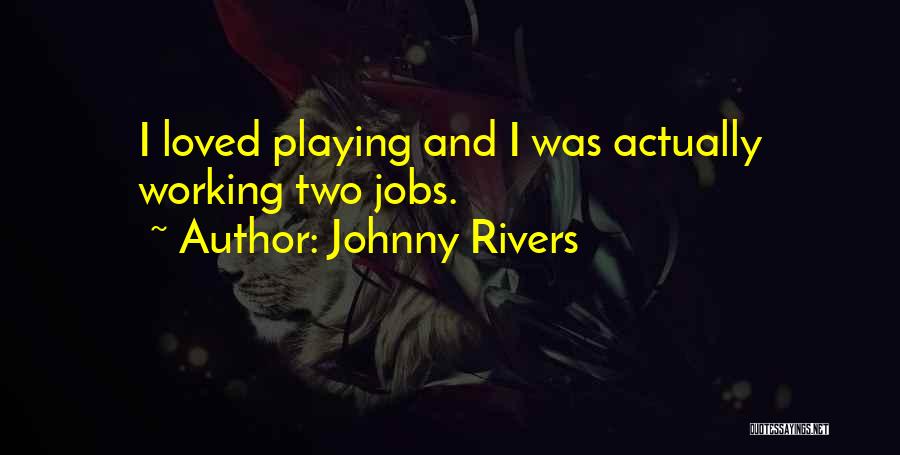 Johnny Rivers Quotes 1862093