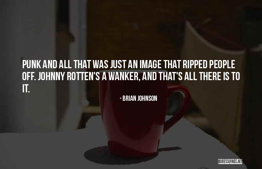 Johnny Rotten Quotes By Brian Johnson