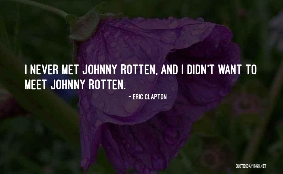 Johnny Rotten Quotes By Eric Clapton