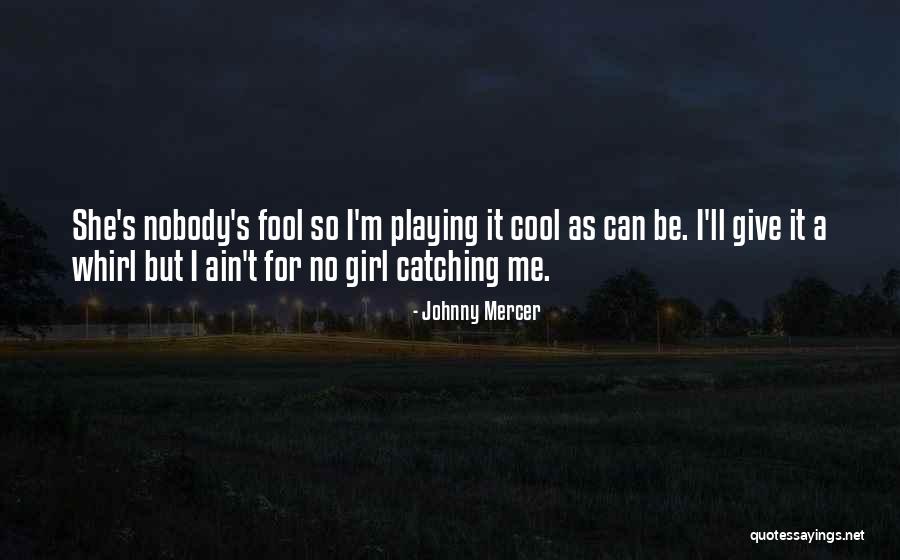 Johnny S Girl Quotes By Johnny Mercer Johnny S Girl Quotes By Johnny Mercer