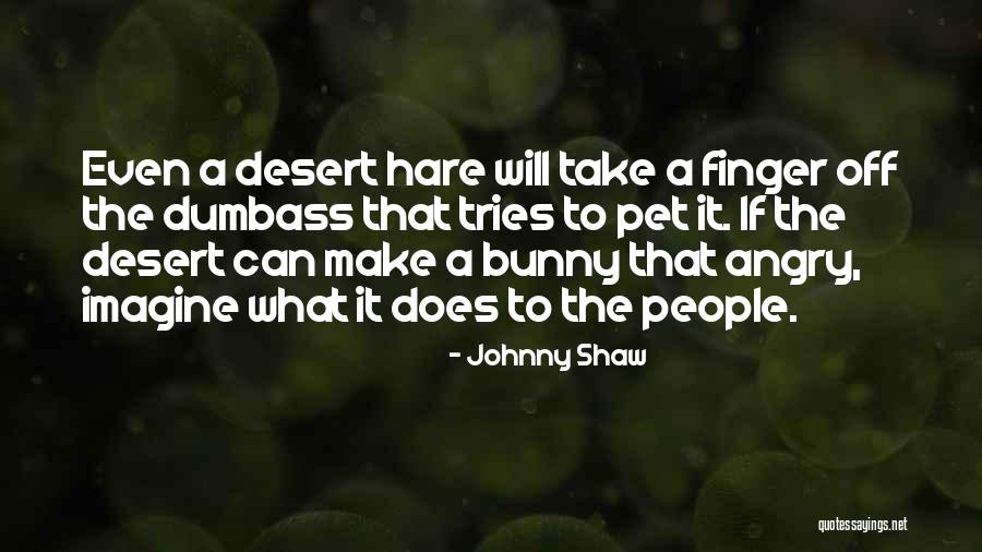 Johnny Shaw Quotes 766988