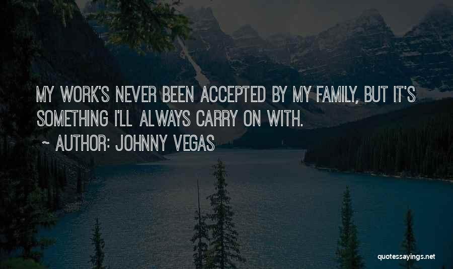 Johnny Vegas Quotes 1148127