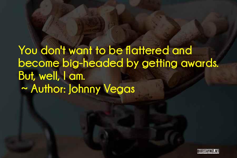 Johnny Vegas Quotes 1202356