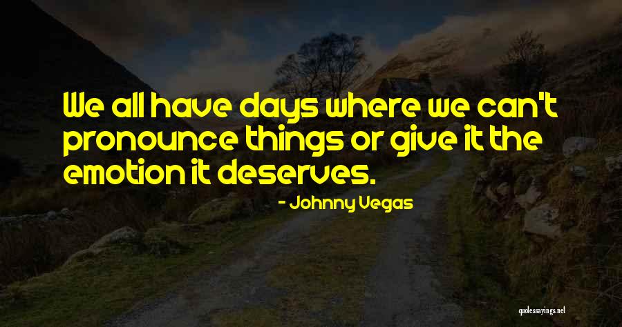 Johnny Vegas Quotes 1546162