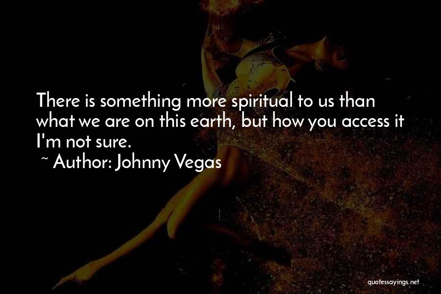 Johnny Vegas Quotes 1901259