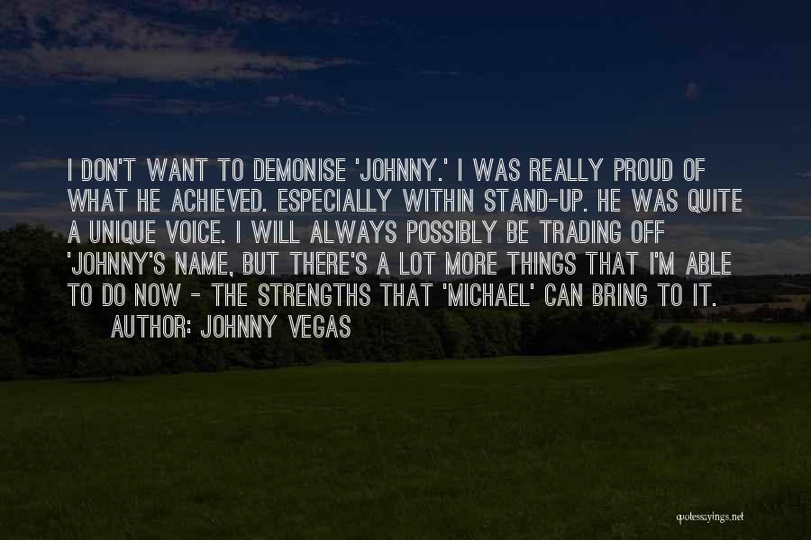 Johnny Vegas Quotes 1952539