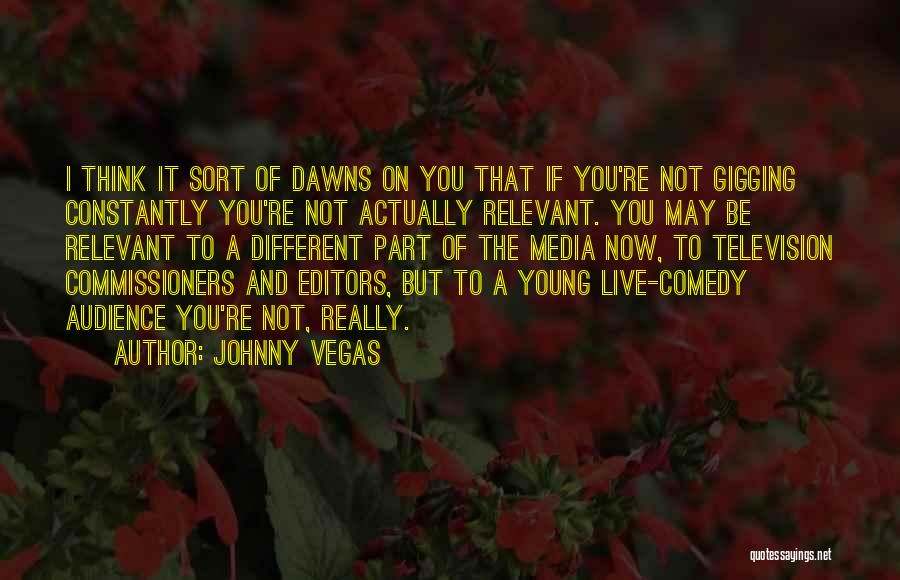 Johnny Vegas Quotes 2235554