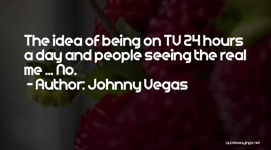 Johnny Vegas Quotes 319909