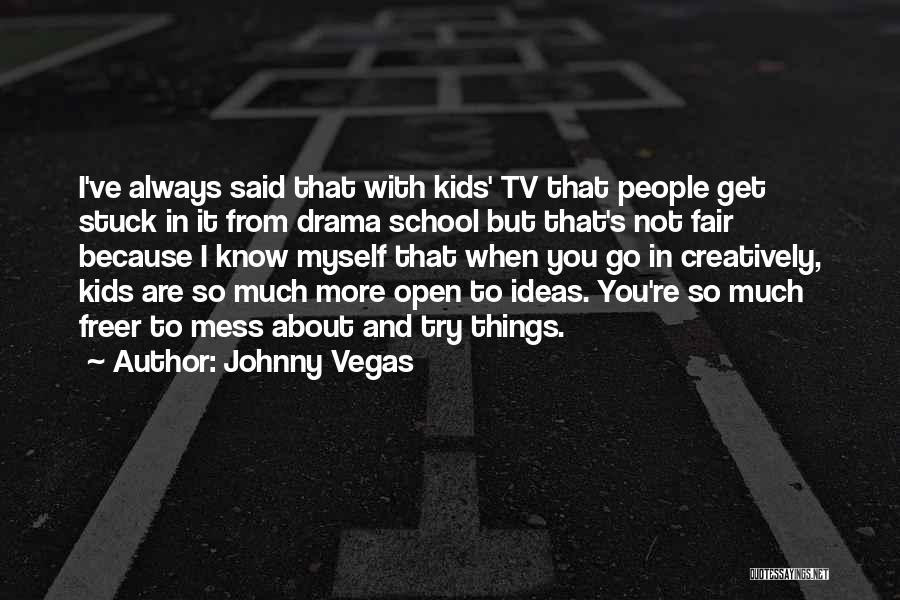 Johnny Vegas Quotes 371661