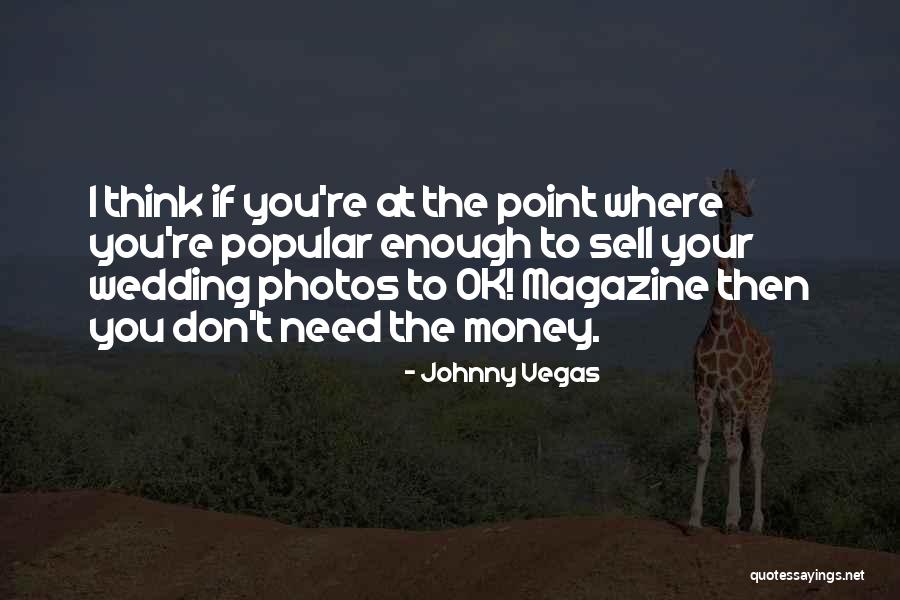 Johnny Vegas Quotes 837733