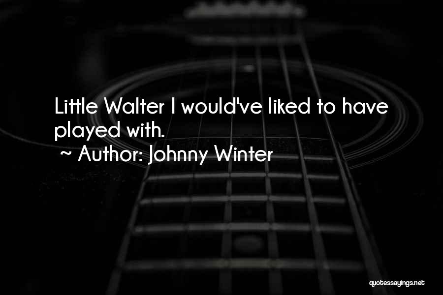 Johnny Winter Quotes 1963673