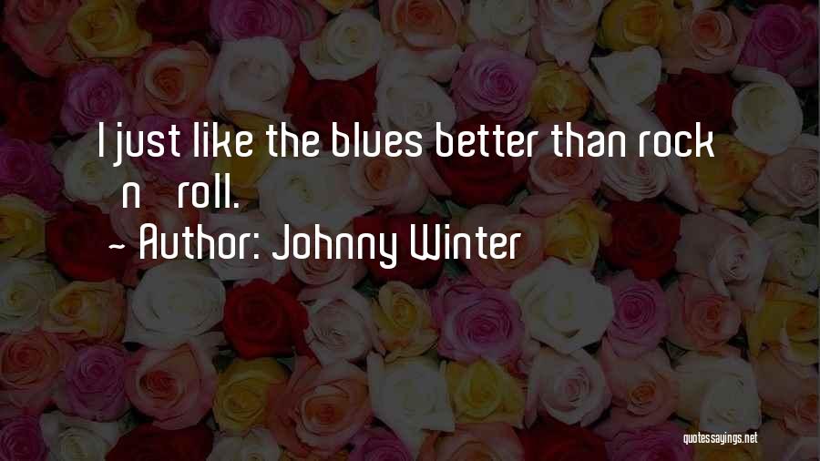 Johnny Winter Quotes 686159