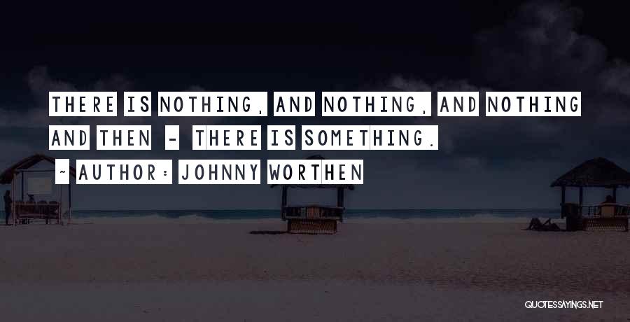 Johnny Worthen Quotes 158942