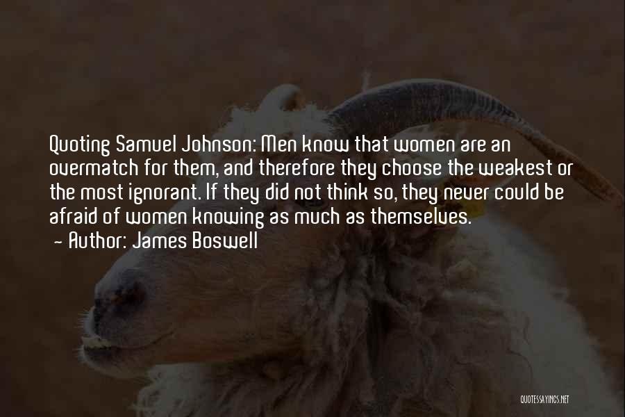 Johnson And Boswell Quotes By James Boswell