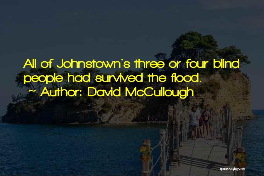 Johnstown Flood Quotes By David McCullough