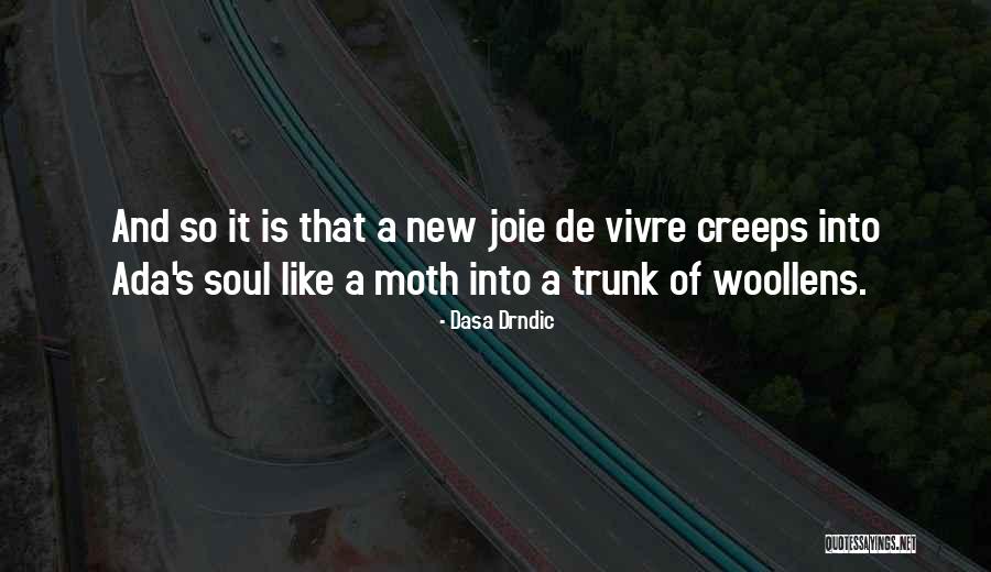 Joie De Vivre Quotes By Dasa Drndic