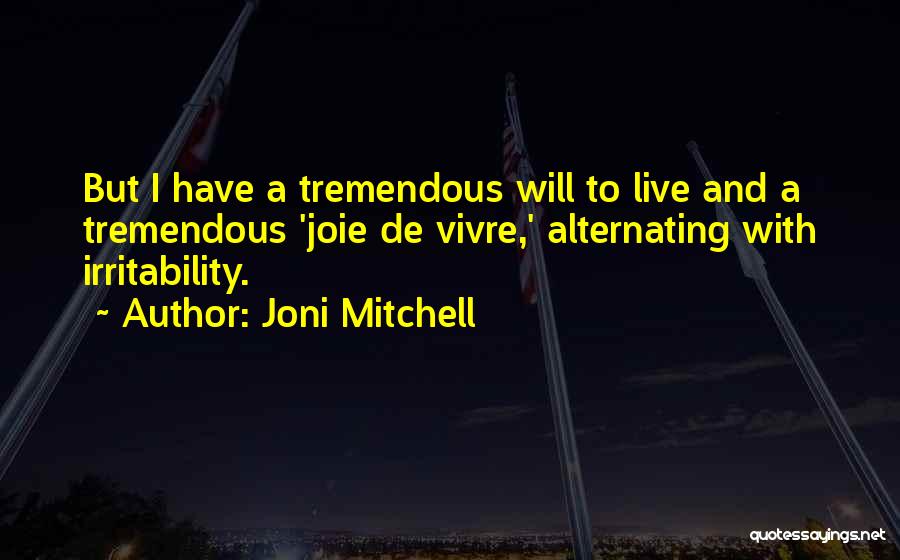 Joie De Vivre Quotes By Joni Mitchell