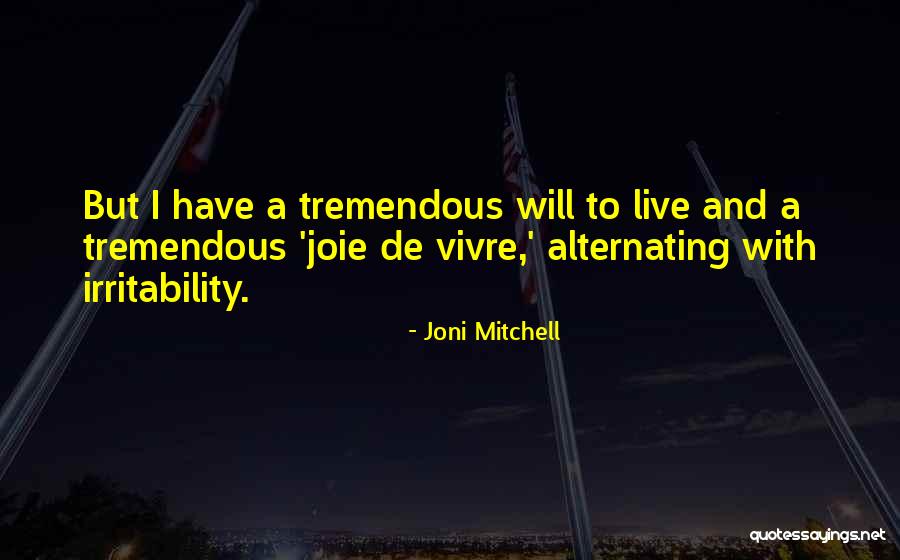 Joie De Vivre Quotes By Joni Mitchell