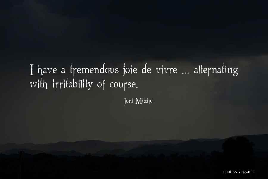 Joie De Vivre Quotes By Joni Mitchell