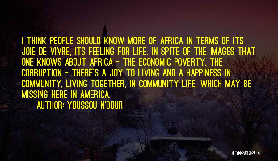Joie De Vivre Quotes By Youssou N'Dour