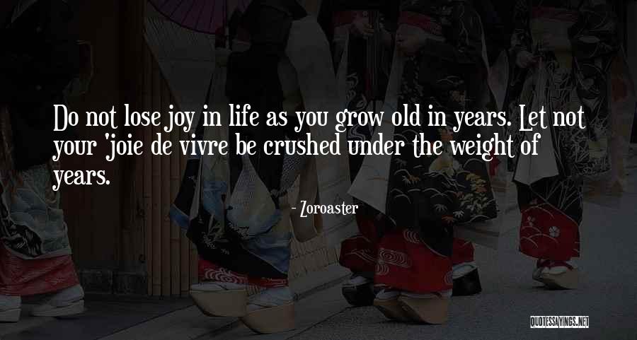 Joie De Vivre Quotes By Zoroaster