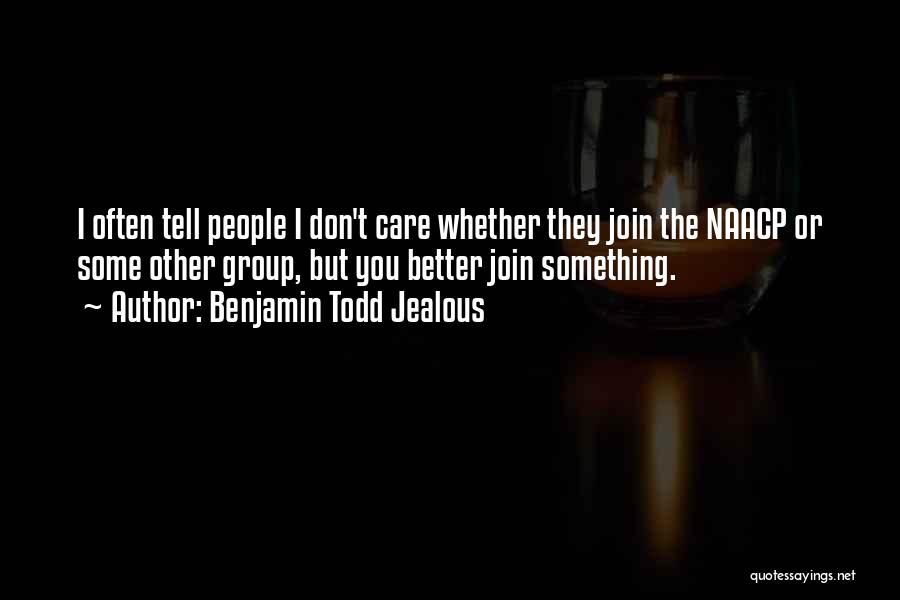 Join My Group Quotes By Benjamin Todd Jealous