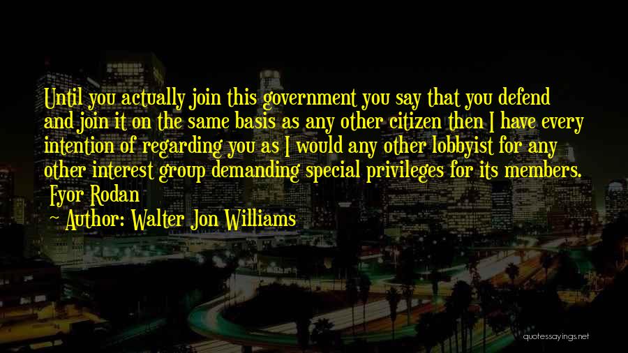 Join My Group Quotes By Walter Jon Williams