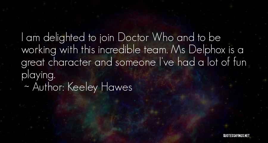 Join My Team Quotes By Keeley Hawes