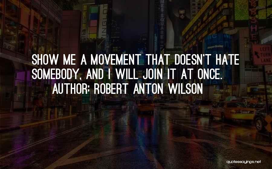 Join The Movement Quotes By Robert Anton Wilson