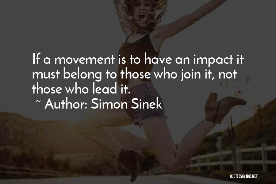 Join The Movement Quotes By Simon Sinek