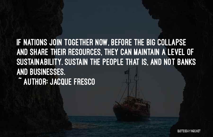 Join Together Quotes By Jacque Fresco