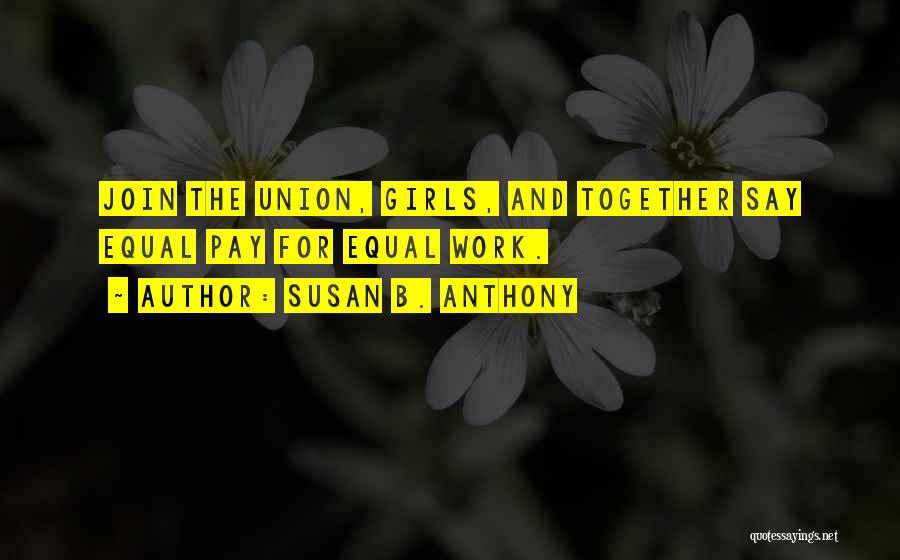 Join Together Quotes By Susan B. Anthony