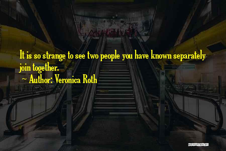 Join Together Quotes By Veronica Roth