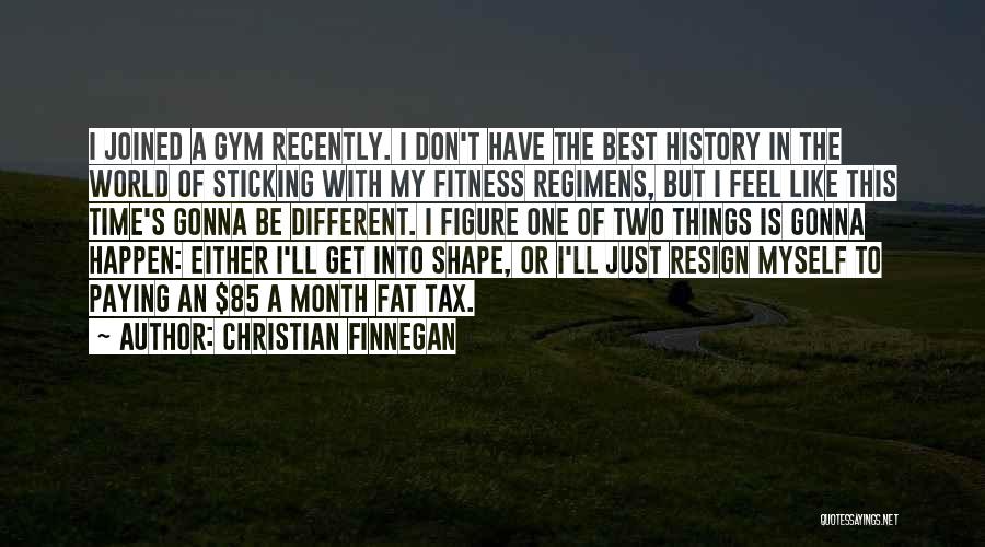 Joined The Gym Quotes By Christian Finnegan
