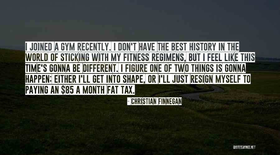 Joined The Gym Quotes By Christian Finnegan