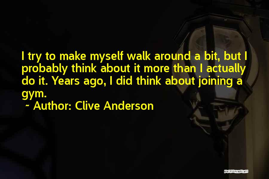 Joining Gym Quotes By Clive Anderson