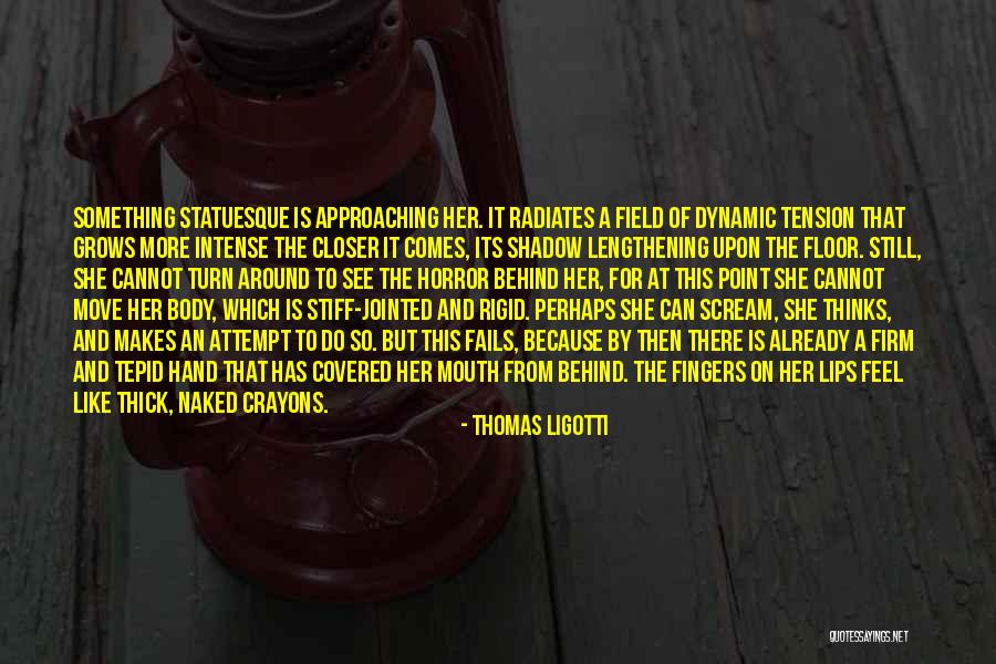 Jointed Quotes By Thomas Ligotti Jointed Quotes By Thomas Ligotti