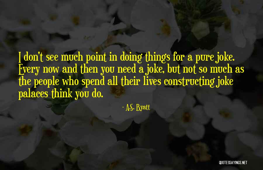 Joke Quotes By A.S. Byatt